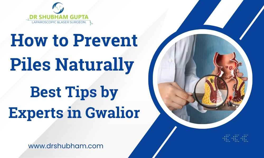 How to Prevent Piles Naturally | Best Tips by Experts in Gwalior